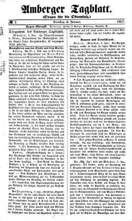 Amberger Tagblatt : Amtsblatt für Stadt und Land ; Bezirksamtsblatt ; amtliches Publikationsorgan des Stadtrates, Landgerichtes, Finanzamtes Amberg, der Amtsgerichte Amberg und Vilseck sowie deren Notariate. 1867,1/6