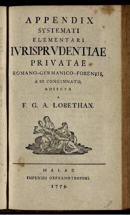Appendix: Appendix Systemi Elementari Iurisprudentiae Privatae Romano-Germanico-Forensis.