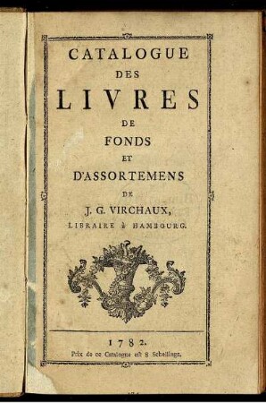 Catalogue Des Livres De Fonds Et D'Assortemens De J. G. Virchaux, Libraire à Hambourg