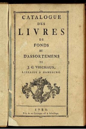 Catalogue Des Livres De Fonds Et D'Assortemens De J. G. Virchaux, Libraire à Hambourg