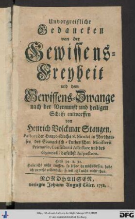 Unvorgreifliche Gedancken von der Gewissens-Freyheit und dem Gewissens-Zwange : nach der Vernunft und heiligen Schrift entworffen
