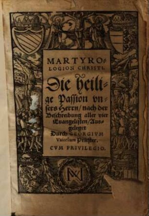 Martyrologio Christi : Die heilige Passion vnsers Herrn, nach der Beschreibung aller vier Euangelisten