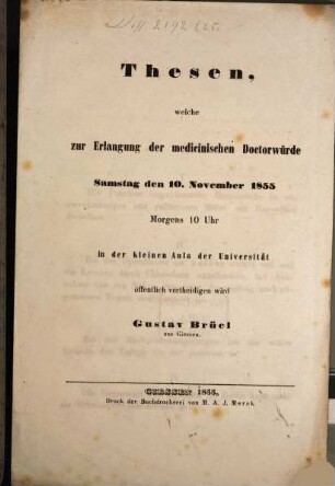 Thesen, welche zur Erlangung der medicin. Doctorwürde Samst. d. 10. Nov. 1855 öff. vertheidigen wird Gustav Brüel