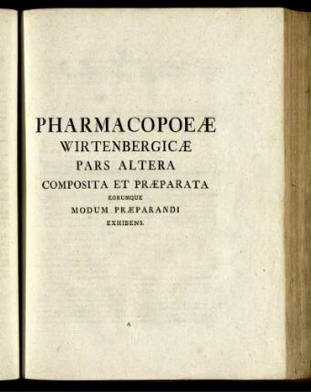 Pharmacopoeae Wirtenbergicae pars altera composita et praeparata eorumque modum praeparandi exhibens.