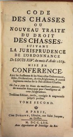 Code des Chasses, Ou Nouveau Traité Du Droit Des Chasses : Suivant La Jurisprudence De L'ordonnance ... En Conférence. 2