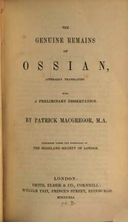 The Genuine Remains of Ossia, literally translated; with a preliminary Dissertation by Patrick Macgregor