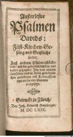 Außerlesne Psalmen Davids: Fäst- Kirchen-Gesäng vnd Geistliche Lieder