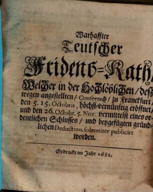 Warhaffter teutscher Fridens-Rath, welcher in der ... Conferentz zu Franckfurt ... publicirt worden