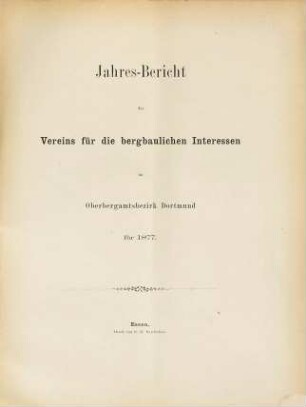 Jahresbericht des Vereins für die Bergbaulichen Interessen im Oberbergamtsbezirk Dortmund, 1877