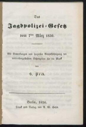 Das Jagdpolizei-Gesetz vom 7ten März 1850 : mit Bemerkungen und spezieller Berücksichtigung der wiederhergestellten Schonzeiten für die Mark