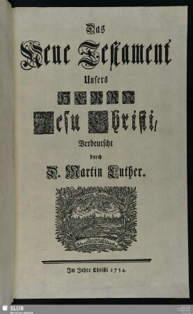 Das Neue Testament Unsers Herrn Jesu Christi, Verdeutscht durch D. Martin Luther