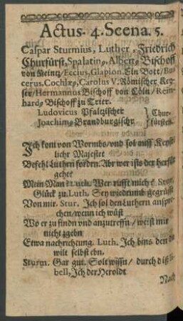 Scena. 5. Caspar Sturmius, Luther, Friedrich Churfürst, Spalatin[us], Albert, Bischoff von Meintz/ Eccius, Glapion ...
