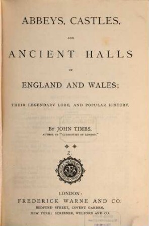 Abbeys, castles, and ancient halls of England and Wales : their legendary lore, and popular history. 2