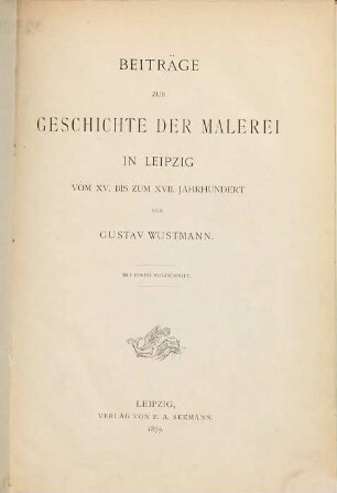 Beiträge zur Geschichte der Malerei in Leipzig vom XV. bis zum XVII. Jahrhundert