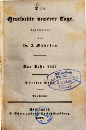 Die Geschichte unserer Tage. 19, Das Jahr 1835. Bd. 4