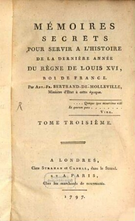 Mémoires Secrets Pour Servir À L'Histoire De La Dernière Année Du Règne De Louis XVI, Roi De France, Tome Troisième