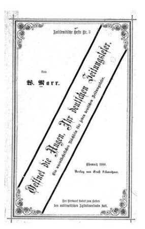 Oeffnet die Augen, Ihr deutschen Zeitungsleser : ein unentbehrliches Büchlein für jeden dt. Zeitungsleser / von W. Marr