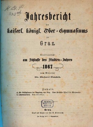 Jahresbericht des Kaiserl.-Königl. Ober-Gymnasiums zu Graz : veröffentlicht am Schlusse des Studien-Jahres. 1867