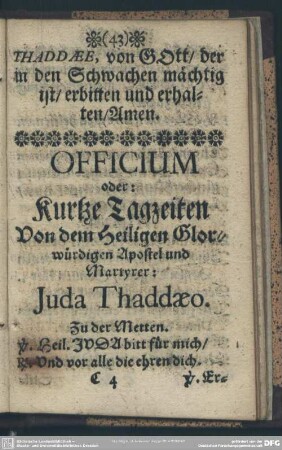 Officium oder: Kurtze Tagzeiten Von dem Heiligen Glorwürdigen Apostel und Martyrer: Juda Thaddaeo