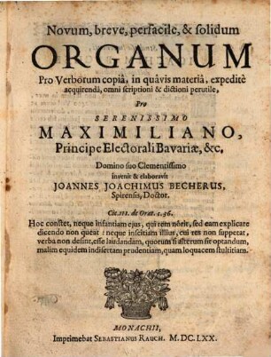 Novum, breve, perfacile, & solidum organum pro verborum copia, in quavis materia, expedite acquirenda, omni scriptioni & dictioni perutile