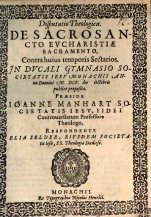 Disputatio Theologica. De Sacrosancto Evcharistiae Sacramento. Contra huius temporis Sectarios