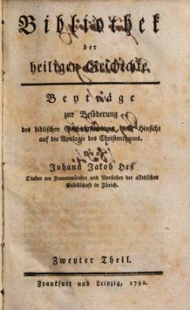 Bibliothek der heiligen Geschichte : Beyträge zur Beförderung des biblischen Geschichtstudiums, mit Hinsicht auf die Apologie des Christenthums, 2