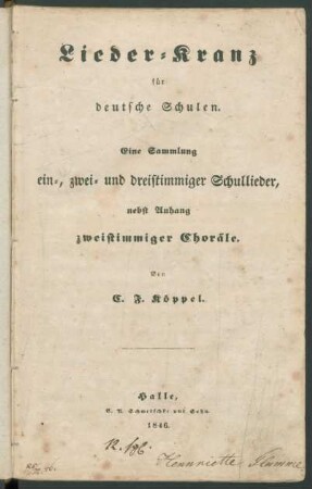 Lieder-Kranz : für deutsche Schulen ; Eine Sammlung ein-, zwei- und dreistimmiger Schullieder, nebst Anhang zweistimmiger Choräle