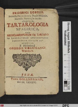 Friderici Zobelii ... Tartarologia Spagirica, Seu Medicamentorum Ex Tartaro In Laboratorio Gottorpiensi Paratorum Fidelis Descriptio