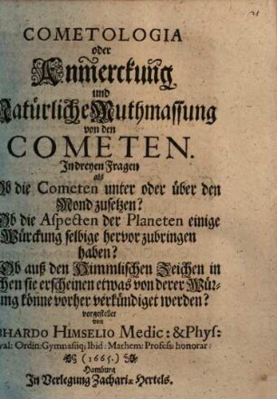 Cometologia oder Anmerckung und Natürliche Muthmassung von den Cometen : In dreyen Fragen ...