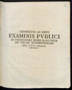 Conspectus Ac Series Examinis Publici In Paedagogio Regio Glauchensi Ad Halam Magdeburgicam Die I Et II Aprilis M D CCXV.