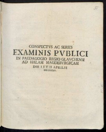 Conspectus Ac Series Examinis Publici In Paedagogio Regio Glauchensi Ad Halam Magdeburgicam Die I Et II Aprilis M D CCXV.