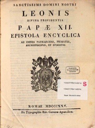 Sanctissimi D. N. Leonis divina providentia Papae XII. epistola encyclica ad omnes Patriarchas, Primales, Archiepiscopos et Episcopos