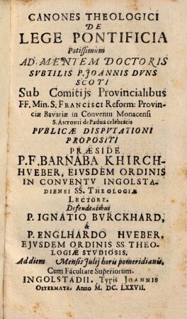 Canones Theologici De Lege Pontificia : Potissimùm Ad Mentem Doctoris Svbtilis P. Joannis Dvns Scoti