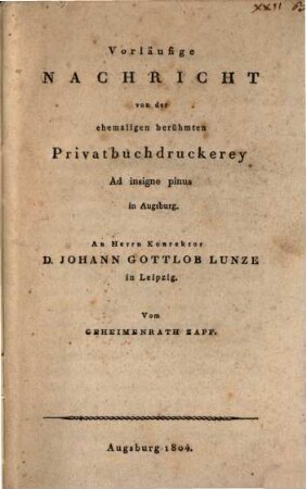 Vorläufige Nachricht von der ehemaligen berühmten Privatbuchdruckerey Ad insigne pinus in Augsburg : An Herrn Konrektor D. Johann Gottlob Lunze in Leipzig