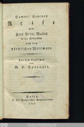 Samuel Hearnes Reise vom Fort Prinz Wallis in der Hudsonsbay nach dem nördlichen Weltmeer