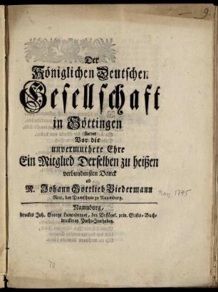 Der Königlichen Deutschen Gesellschaft in Göttingen stattet Vor die unvermuthete Ehre Ein Mitglied Derselben zu heißen verbundensten Danck ab
