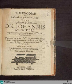 Threnodiae super luctuoso et praematuro obitu ... [Trauergedichte auf Johann Wencker, Altammeister und Dreizehner, gest. 28. August 1666]