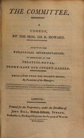 The Committee : a comedy ; adapted for theatrical representation, as performed at the Theatres-Royal, Drury-Lane and Covent Garden ; regulated from the Prompt-Books, by permission of the managers
