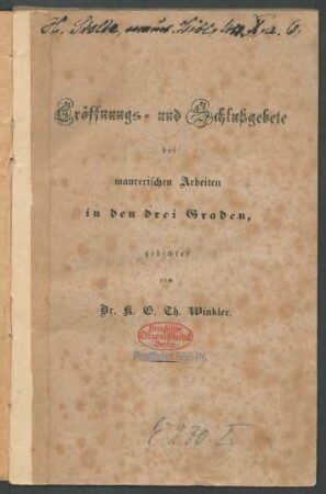 Eröffnungs- und Schlußgebete bei maurerischen Arbeiten in den drei Graden