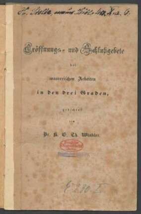 Eröffnungs- und Schlußgebete bei maurerischen Arbeiten in den drei Graden