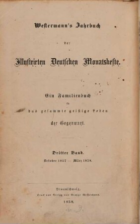 Westermanns illustrierte deutsche Monatshefte : ein Familienbuch für das gesamte geistige Leben der Gegenwart. 3. 1857/58