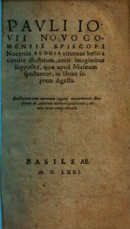 Elogia virorum bellica virtute illustrium : veris imaginibus supposita, quae apud Musaeum spectantur ; in libros septem digesta. 1