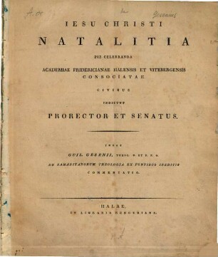 Iesu Christi natalitia pie celebranda Academiae Fridericianae Halensis et Vitebergensis consociatae civibus indicunt prorector et senatus. 1822