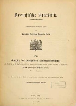 Statistik der preußischen Landesuniversitäten. 106 = 1887/88 (1892)