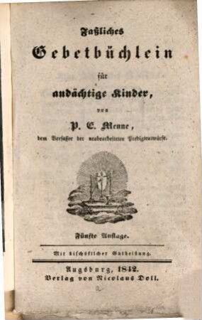 Faßliches Gebetbüchlein für andächtige Kinder