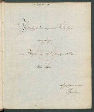 Teil 1: Georg W. Hegel: Philosophie der allgemeinen Weltgeschichte, Vorlesung Berlin WS 1822/1823, 1. Teil : Ms. germ qu. 550