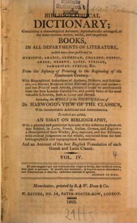 A bibliographical dictionary : containing a chronological account, alphabetically arranged, of the most curious, scarce, useful, and important books, in all departments of literature .... 4