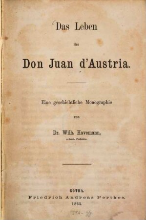 Das Leben des Don Juan d'Austria : eine geschichtliche Monographie