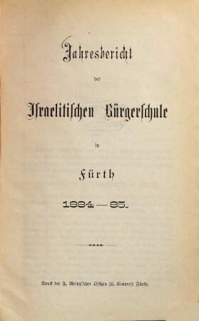 Jahres-Bericht der Israelitischen Bürgerschule zu Fürth für das Schuljahr .... 1884/85
