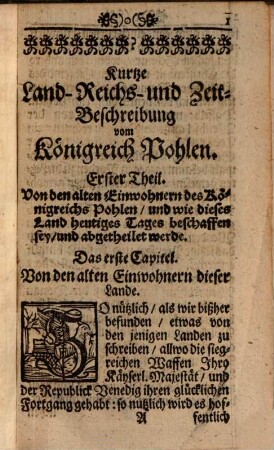 Des Königreichs Pohlen Lands-, Staats- und Zeit-Beschreibung : aus den besten und neuesten Scribenten, auch desselben Königreichs eignen Land-Rechten alles gründlich und kürtzlich biß auf diese Zeit, nebenst des jetzigen Königs Joannis III. Verrichtungen und grossen Thaten, mit Fleiß zusammen getragen ; sambt vielen ungemeinen grossen und kleinen Land-Charten, Schlachten, Städten, Vestungen und andern Kupfern